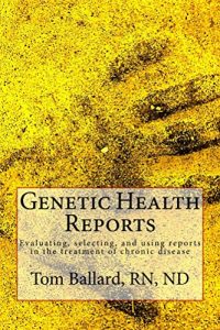 Baixar Genetic Health Reports: Evaluating, selecting, and using reports for treating chronic disease (English Edition) pdf, epub, eBook
