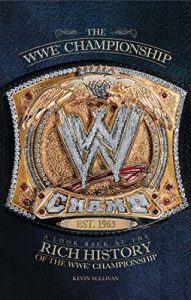 Baixar The WWE Championship: A Look Back at the Rich History of the WWE Championship (English Edition) pdf, epub, eBook