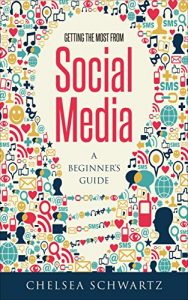 Baixar Getting The Most From Social Media: A Beginner’s Guide (English Edition) pdf, epub, eBook