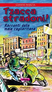 Baixar Tzacca stradoni!: Racconti della mala cagliaritana (Contos e ammentos) pdf, epub, eBook