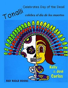 Baixar Tonalli celebrates Day of the Dead: Tonalli celebra el dia de los muertos (Spanish Edition) pdf, epub, eBook