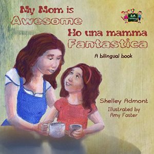Baixar My Mom is Awesome Ho una mamma fantastica (English Italian Bilingual, italian children’s books): bilingual italian english, italian kids books, libri per … Bilingual Collection) (Italian Edition) pdf, epub, eBook