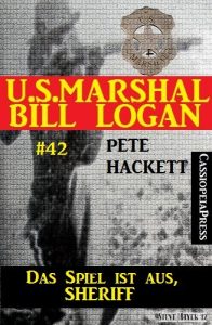 Baixar U.S.Marshal Bill Logan, Band 42: Das Spiel ist aus, Sheriff (Western) (German Edition) pdf, epub, eBook