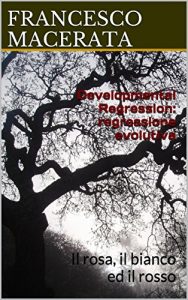 Baixar Developmental Regression: regressione evolutiva: Il rosa, il bianco ed il rosso (Italian Edition) pdf, epub, eBook