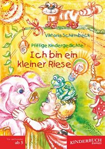 Baixar Pfiffige Kindergedichte: Ich bin ein kleiner Riese: Mit Illustrationen von Volha Markaj (German Edition) pdf, epub, eBook