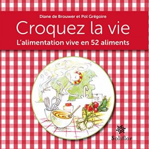 Baixar Croquez la vie: L’alimentation vive en 52 aliments (ARTICLES SANS C) (French Edition) pdf, epub, eBook