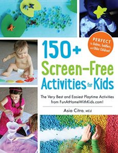Baixar 150+ Screen-Free Activities for Kids: The Very Best and Easiest Playtime Activities from FunAtHomeWithKids.com! (English Edition) pdf, epub, eBook