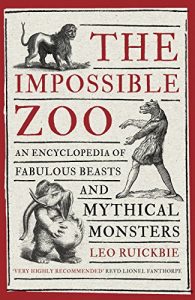 Baixar The Impossible Zoo: An encyclopedia of fabulous beasts and mythical monsters (English Edition) pdf, epub, eBook