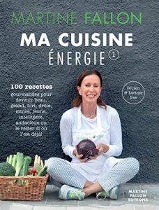 Baixar Ma Cuisine Energie de Martine Fallon: 100 recettes gourmandes pour une alimentation saine au quotidien (French Edition) pdf, epub, eBook