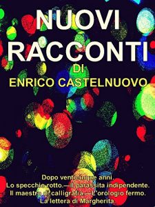 Baixar Nuovi racconti: Dopo venticinque anni; Lo Specchio rotto; Il Parassita indipendente; Il Maestro di calligrafia; L’Orologio fermo; La Lettera di Margherita (Italian Edition) pdf, epub, eBook