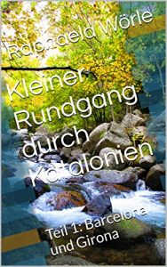 Baixar Kleiner Rundgang durch Katalonien: Teil 1: Barcelona und Girona (German Edition) pdf, epub, eBook