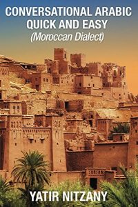Baixar Conversational Arabic Quick and Easy: Moroccan Arabic Dialect, Learn Arabic, Speak Arabic, Arabic Language (English Edition) pdf, epub, eBook