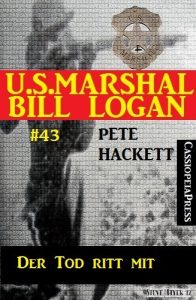 Baixar U.S.Marshal Bill Logan, Band 43: Der Tod ritt mit (German Edition) pdf, epub, eBook