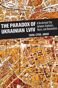 Baixar The Paradox of Ukrainian Lviv: A Borderland City between Stalinists, Nazis, and Nationalists pdf, epub, eBook