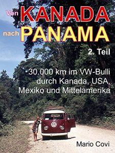 Baixar VON KANADA NACH PANAMA – Teil 2: 30.000 km im VW-Bulli durch Kanada, USA, Mexiko und Mittelamerika (German Edition) pdf, epub, eBook