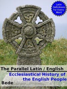 Baixar The Parallel English / Latin – Ecclesiastical History of the English People: Dictionary Definitions for Every Latin Word (English Edition) pdf, epub, eBook