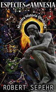 Baixar Especies con Amnesia: Nuestra Historia Olvidada (Spanish Edition) pdf, epub, eBook