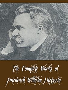 Baixar The Complete Works of Friedrich Wilhelm Nietzsche (12 Complete Works Including Beyond Good and Evil, The Antichrist, Thus Spake Zarathustra, Homer and Classical Philology, And More) (English Edition) pdf, epub, eBook