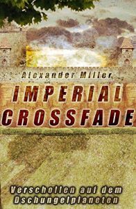 Baixar Imperial Crossfade: Verschollen auf dem Dschungelplaneten (German Edition) pdf, epub, eBook