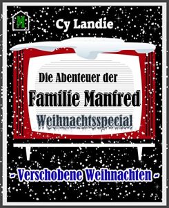 Baixar Die Abenteuer der Familie Manfred: Weihnachtsspecial: Verschobene Weihnachten (German Edition) pdf, epub, eBook