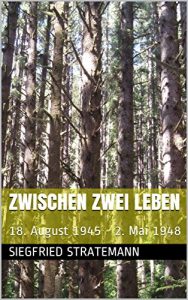 Baixar Zwischen zwei Leben: 18. August 1945 – 2. Mai 1948 (German Edition) pdf, epub, eBook