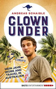 Baixar Clown Under: Mein Jahr Work and Travel in Australien (German Edition) pdf, epub, eBook