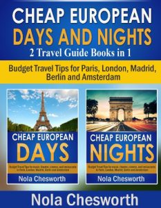Baixar Cheap European Days and Nights (2 Travel Guide Books in 1) – Budget Travel Tips for Paris, London, Madrid, Berlin and Amsterdam (English Edition) pdf, epub, eBook