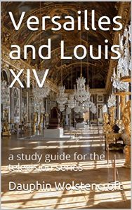 Baixar Versailles and Louis XIV: a study guide for the television series (English Edition) pdf, epub, eBook