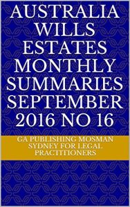 Baixar Australia Wills Estates Monthly Summaries September 2016 No 16 (English Edition) pdf, epub, eBook