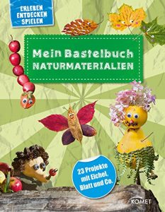 Baixar Mein Bastelbuch Naturmaterialien: 23 Projekte mit Eichel, Blatt und Co. (Erleben, Entdecken, Spielen) (German Edition) pdf, epub, eBook