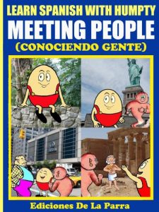 Baixar Learn Spanish With Humpty 1: Meeting People (Conociendo gente). In English and Spanish with funny pictures (Bilingual Illustrated Books for Kids of All Ages – English/Spanish) (English Edition) pdf, epub, eBook