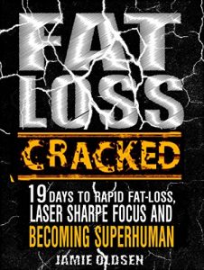 Baixar Fat Loss Cracked: 19 Days To Rapid Fat Loss, Laser Sharpe Focus And Becoming Superhuman (English Edition) pdf, epub, eBook