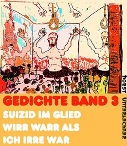 Baixar Gedichte Band 3: Suizid im Glied Wirr Warr als ich Irre war (German Edition) pdf, epub, eBook