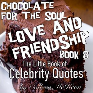 Baixar Chocolate for the Soul Love and Friendship Book 8: The Little Book of Celebrity Quotes (Famous Quotes, Wisdom, Inspiration and Celebration for the Heart) (English Edition) pdf, epub, eBook