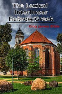Baixar The Lexical Interlinear Hebrew/Greek King James Bible (English Edition) pdf, epub, eBook