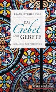 Baixar Das Gebet der Gebete: Gedanken zum Vaterunser (German Edition) pdf, epub, eBook