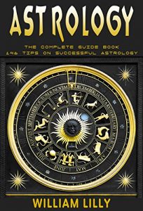 Baixar Astrology: The Complete Guide Book: 146 Tips on Successful Astrology (Astrology, Divination, New Age, Horoscopes and Psychic Healing) (English Edition) pdf, epub, eBook