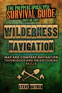 Baixar Wilderness Navigation: Map and Compass Navigation Techniques and Orienteering Skills (The Preppers Apocalypse Survival Guide) (English Edition) pdf, epub, eBook