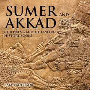 Baixar Sumer and Akkad | Children’s Middle Eastern History Books pdf, epub, eBook