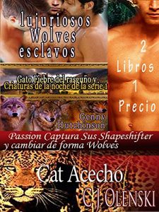 Baixar Cat Acecho y lujuriosos Wolves esclavos?  2 Libros 1 Precio: Passion Captura Sus Shapeshifter y cambiar de forma Wolves   2 Libros 1 Precio (Gato Fiebre … de la noche de la serie) (Spanish Edition) pdf, epub, eBook