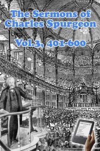 Baixar The Sermons of Charles Spurgeon, Sermons 401-600 (Vol 3) (The Sermons of Charles Spurgeon series) (English Edition) pdf, epub, eBook