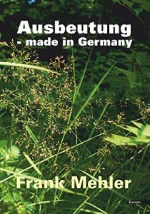 Baixar Ausbeutung – made in Germany (German Edition) pdf, epub, eBook