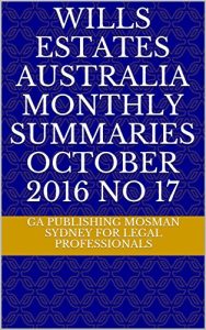 Baixar Wills Estates Australia Monthly Summaries October 2016 No 17 (Australia Wills Estates Monthly Summaries) (English Edition) pdf, epub, eBook