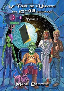 Baixar Le Tour de l’Univers en 10 puissance -43 seconde (Le Sens de l’Univers) (French Edition) pdf, epub, eBook