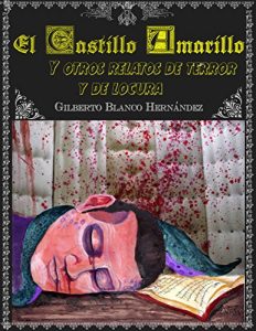 Baixar El Castillo Amarillo y otros relatos de terror y de locura (Spanish Edition) pdf, epub, eBook