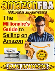 Baixar AMAZON FBA: Complete Expert Guide: The Millionaire’s Guide to Selling on Amazon (Fulfillment By Amazon, Amazon FBA, How to Find Suppliers for Amazon FBA, … Sell on Amazon, M Book 1) (English Edition) pdf, epub, eBook