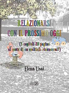 Baixar Relazionarsi con il prossimo oggi: 3 capitoli 20 pagine al costo di un cocktail: rinuncerai? pdf, epub, eBook