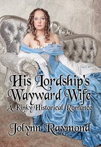 Baixar His Lordship’s Wayward Wife: A Kinky BDSM Training Historical Romance (English Edition) pdf, epub, eBook