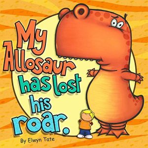 Baixar My Allosaur Has Lost His Roar – Childrens Picture Book (English Edition) pdf, epub, eBook