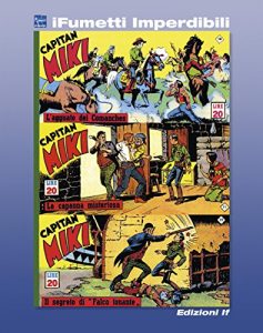 Baixar Capitan Miki n. 4 (iFumetti Imperdibili): Collana Scudo, Nuova Serie, Serie I nn. 10/12, 2/16 settembre 1951 pdf, epub, eBook